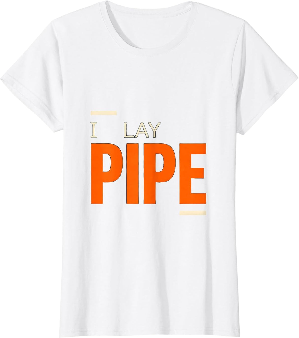 I Lay Pipe Funny Plumber Gift Pipefitter Steamfitter Humor T-Shirt - White