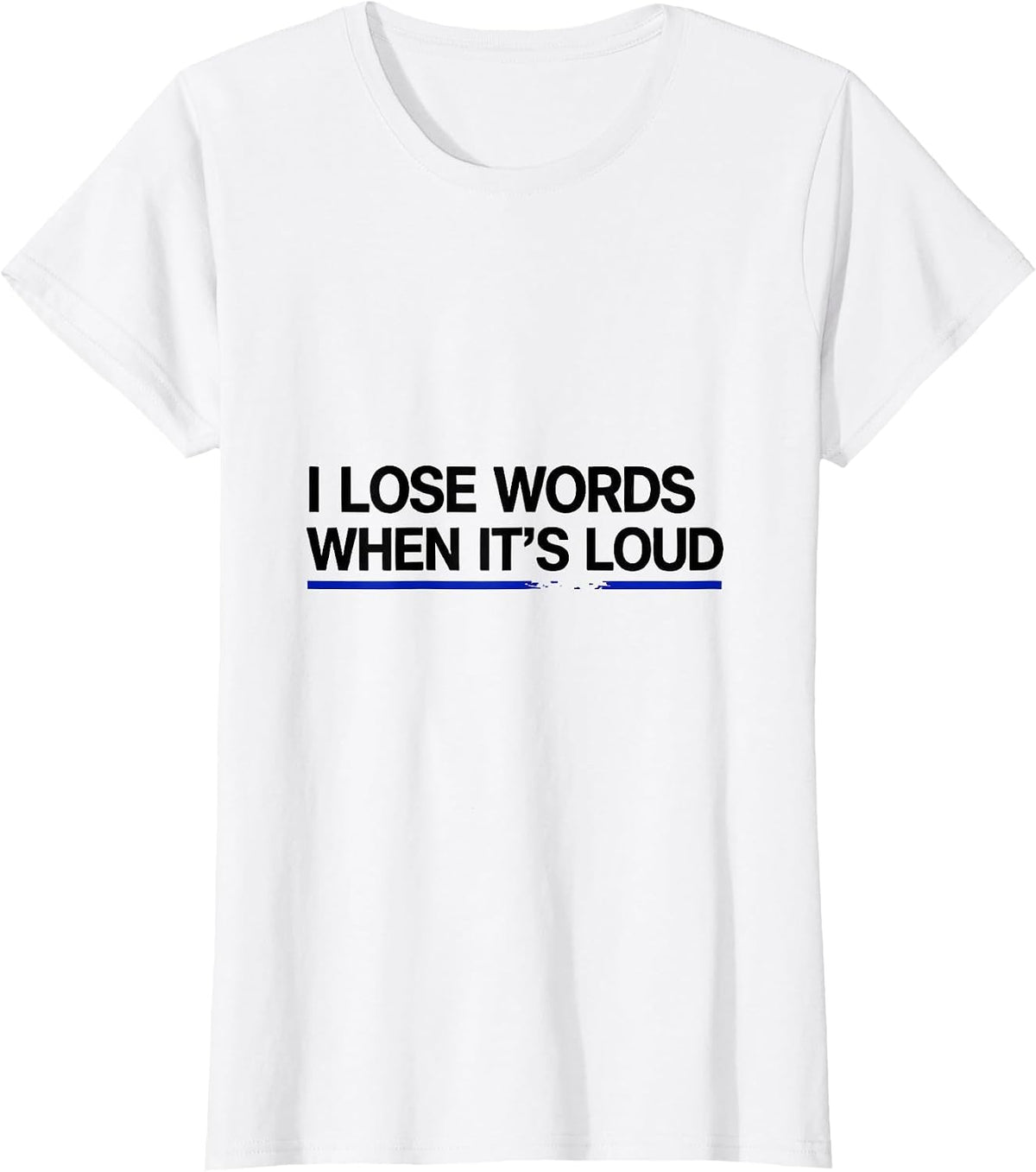 I Lose Words When It's Loud Neurodivergent Autism ADHD Humor T-Shirt - White