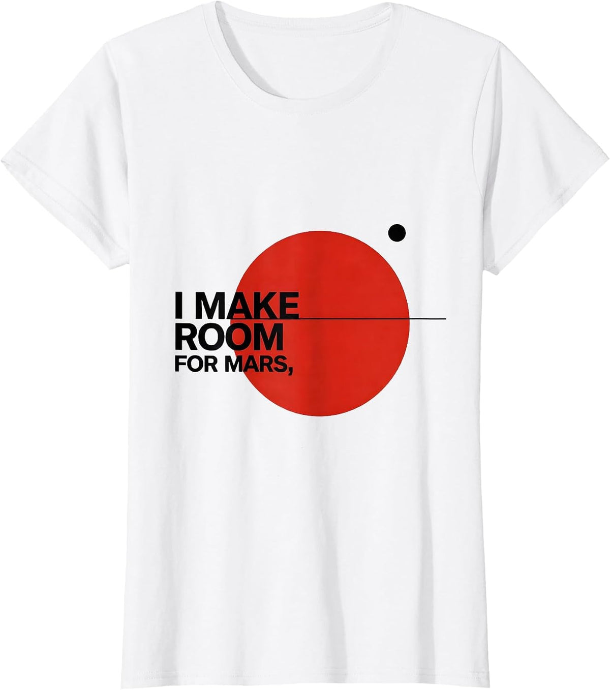 I Make Room For Mars Bauhaus Modernist Space Astronomy Humor T-Shirt - White