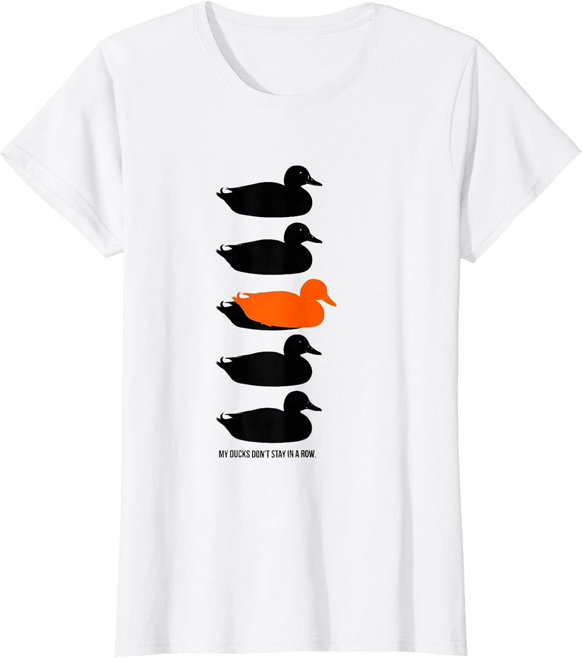 Women's My Ducks Don't Stay in a Row Funny Duck Novelty Humor T-Shirt - White