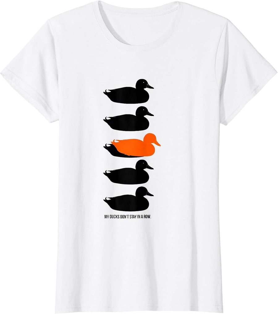 Women's My Ducks Don't Stay in a Row Funny Duck Novelty Humor T-Shirt - White