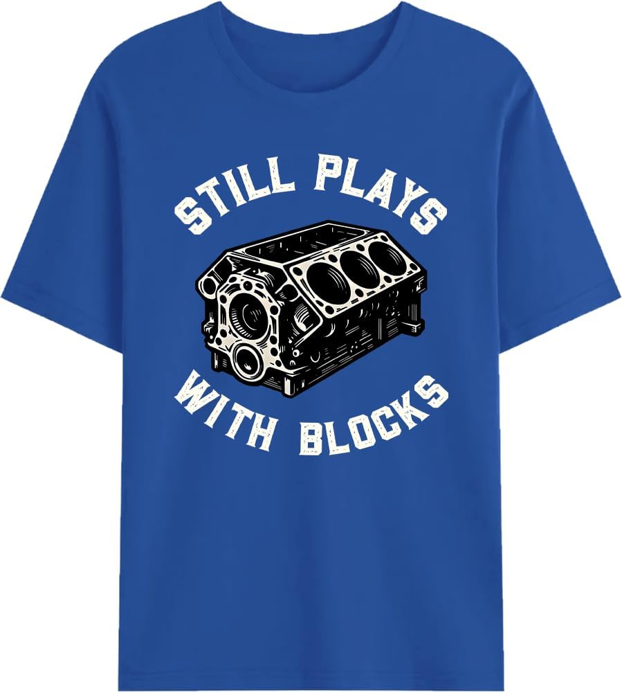 Still Plays with Blocks Shirt Funny Car Guy Engine Mechanic Humor Tee - Royal Blue