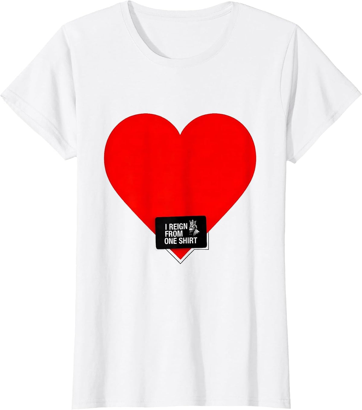 Women's I Reign From One Shirt Minimalist King Of Hearts Costume T-Shirt - White