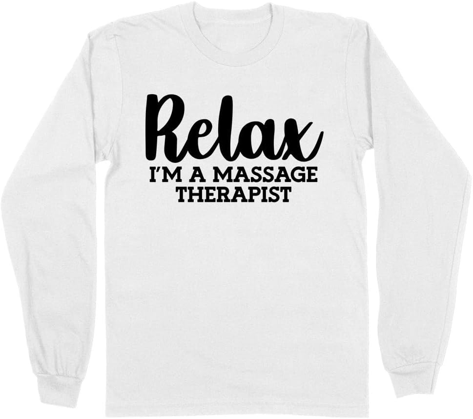 Relax I'm a Massage Therapist Long Sleeve Shirt Unisex - White