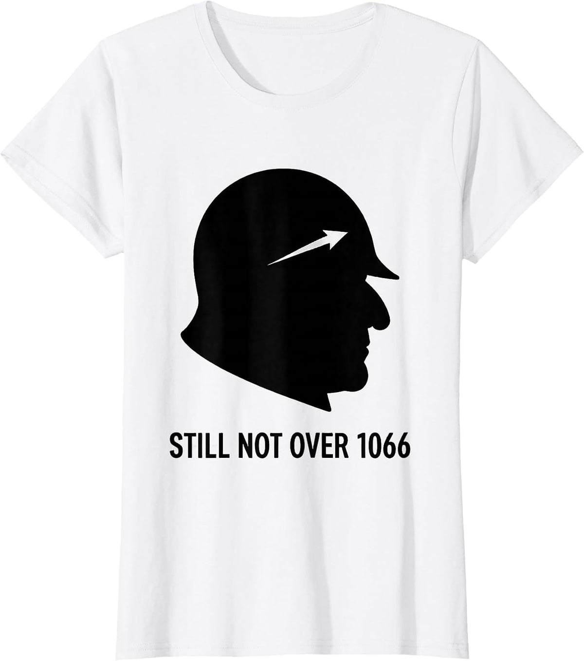 Still Not Over 1066 Funny History Teacher History Buff Humor T-Shirt - White