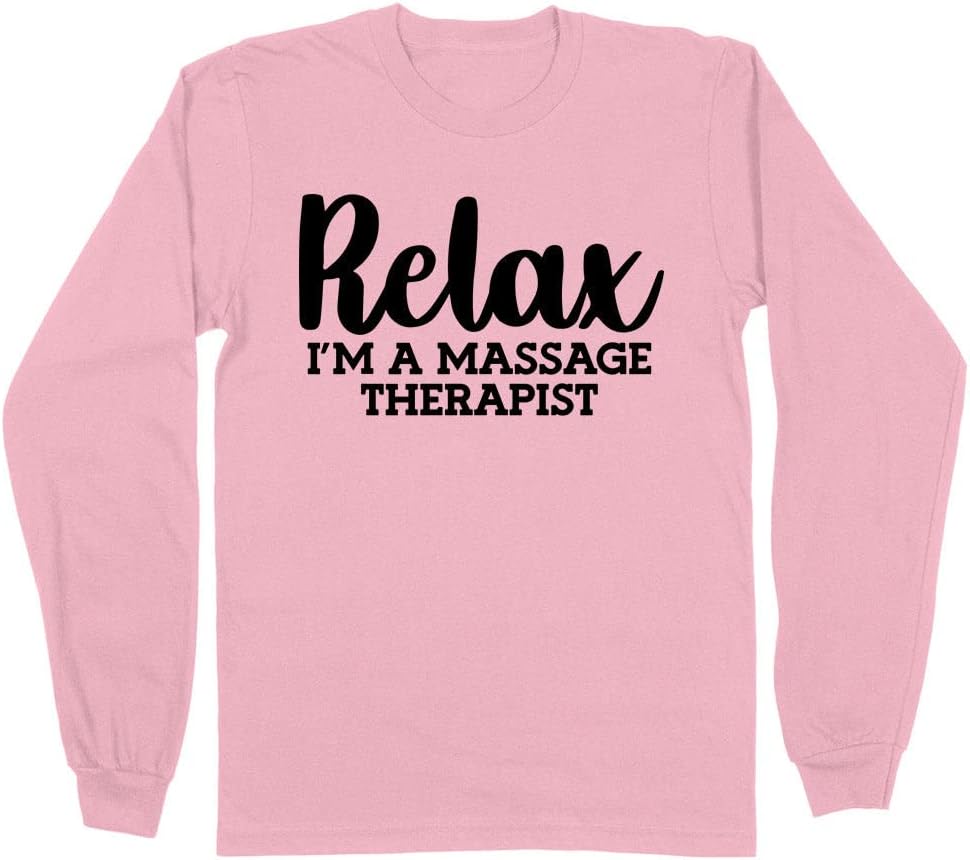 Relax I'm a Massage Therapist Long Sleeve Shirt Unisex - Pink