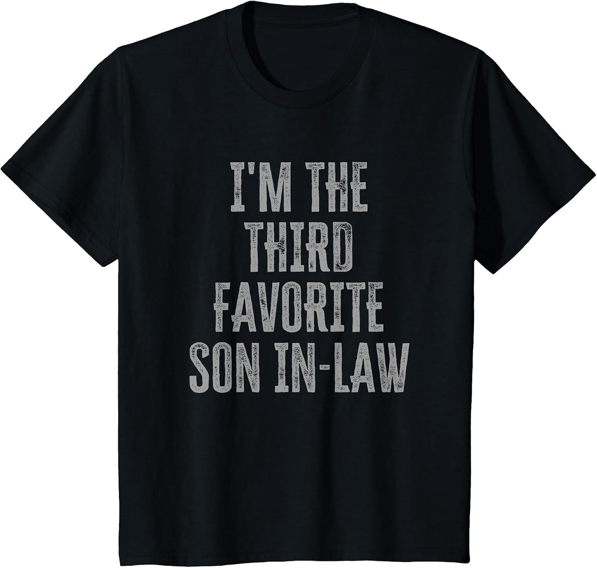 I'm The Third Favorite Son in Law Funny Siblings Family T-Shirt - Black