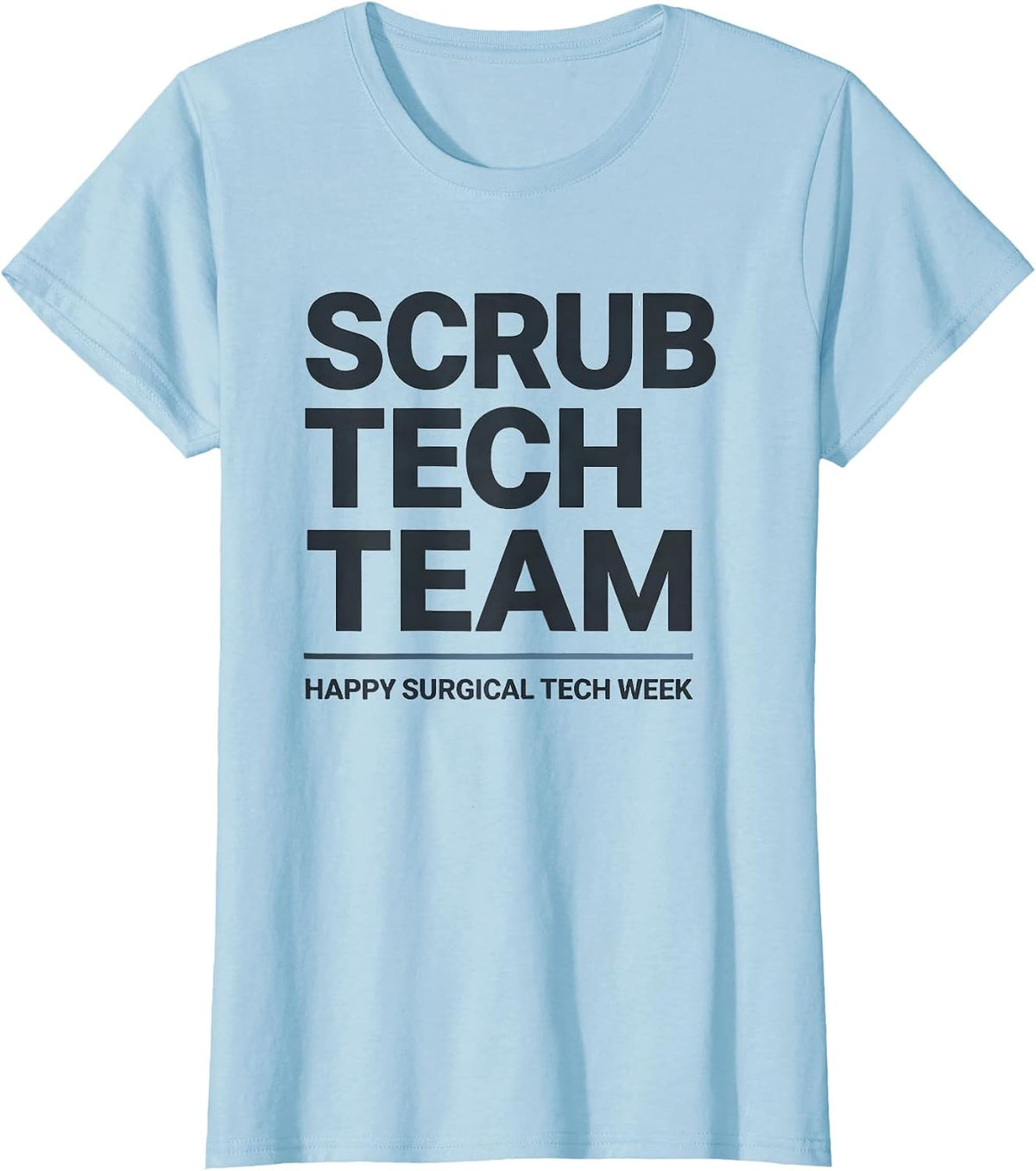 Scrub Tech Team Happy Surgical Tech Week PCT T-Shirt - Baby Blue