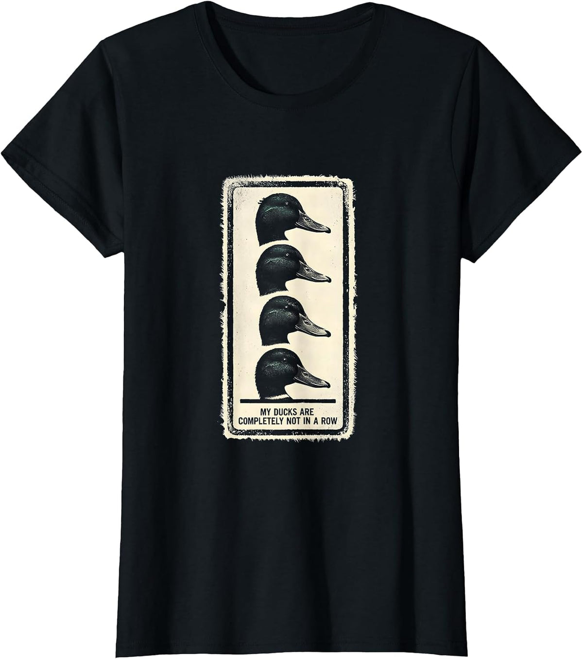 My Ducks Are Completely Not In A Row Funny Duck Lover Gift T-Shirt - Black