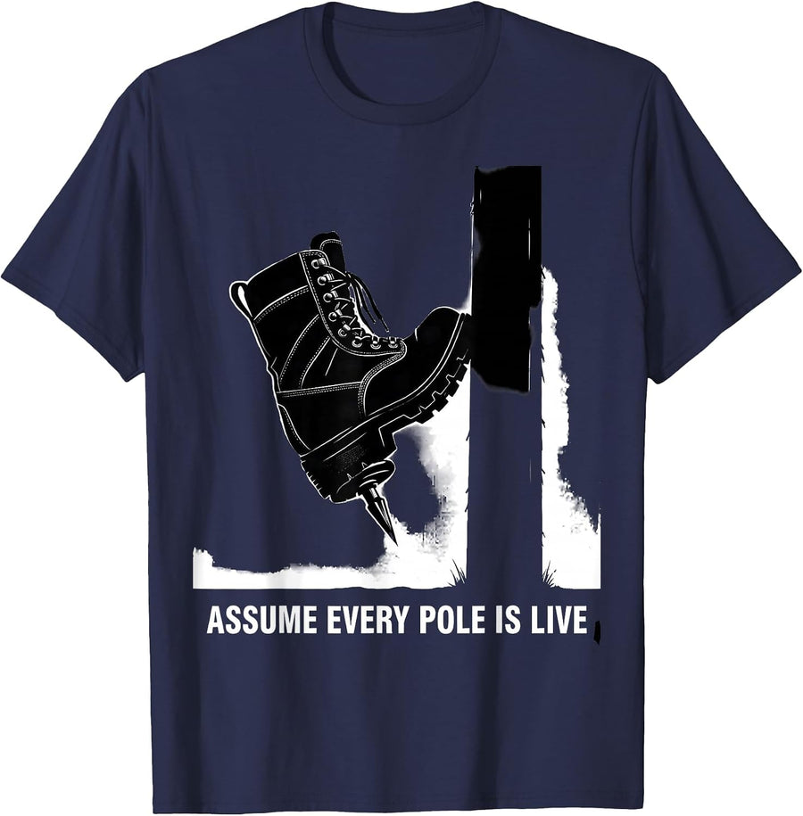 Assume Every Pole Is Live Funny Electrician Lineman Gift T-Shirt - Navy Blue