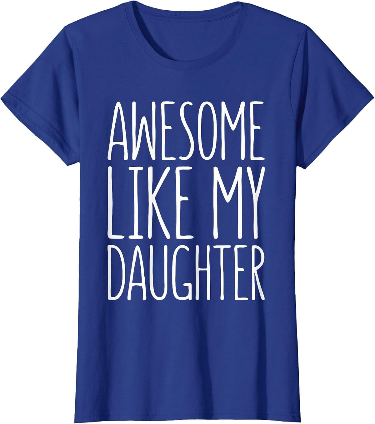 Awesome Like My Daughter Shirt for Dad from Daughter Mom T-Shirt - Royal Blue