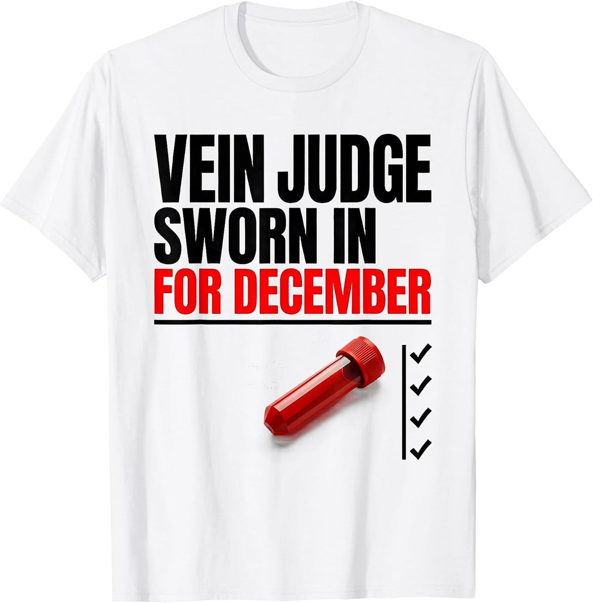Men's Vein Judge, Sworn In For December Funny Phlebotomist Holiday T-Shirt - White