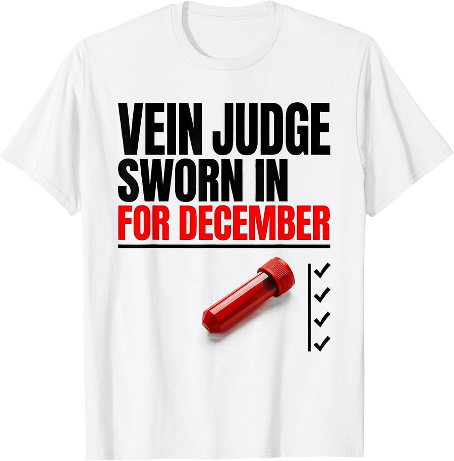 Men's Vein Judge, Sworn In For December Funny Phlebotomist Holiday T-Shirt - White