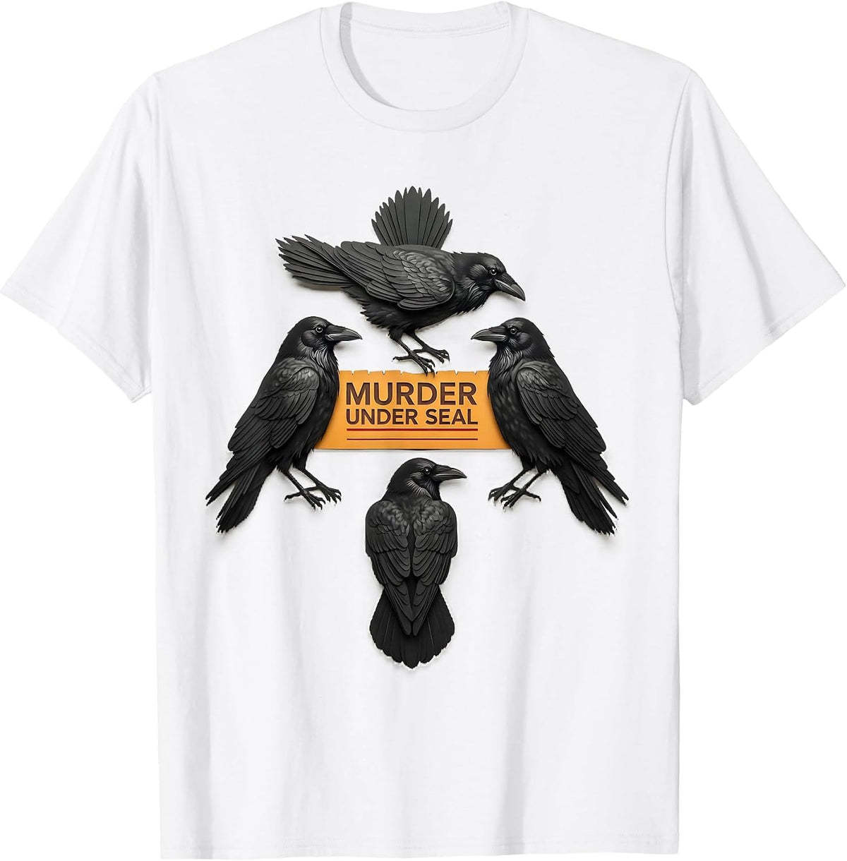 Men's Murder Under Seal Dark Humor Crow Lover Bird Enthusiast Gift T-Shirt - White