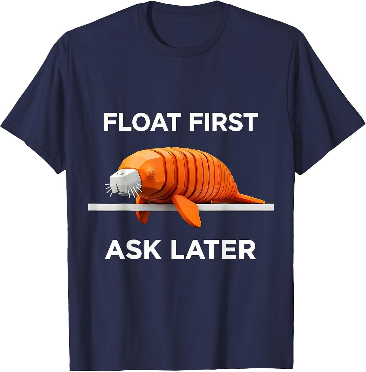 Float First Ask Later Geometric Manatee Humor Sea Animal T-Shirt - Navy Blue