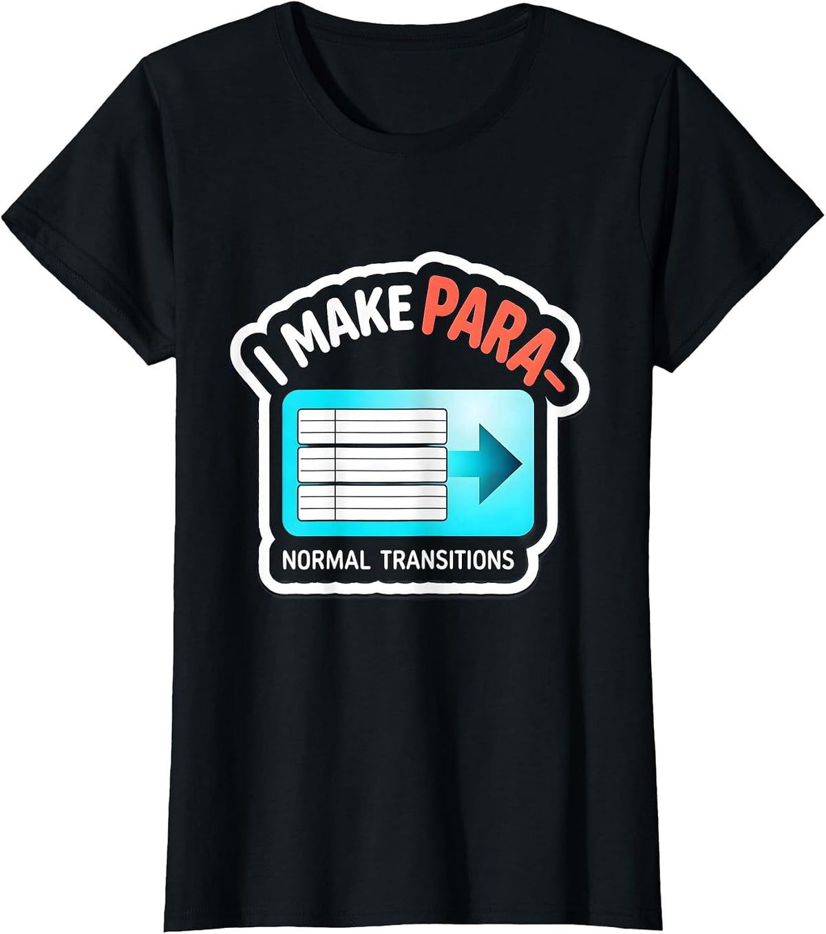 Women's I Make Para-Normal Transitions Funny Paraprofessional SPED T-Shirt - Black
