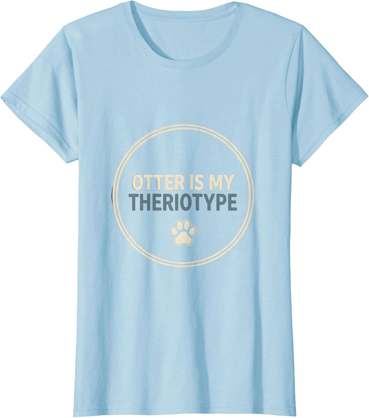 Women's Otter Is My Theriotype Funny Furry Fandom Therian T-Shirt - Baby Blue
