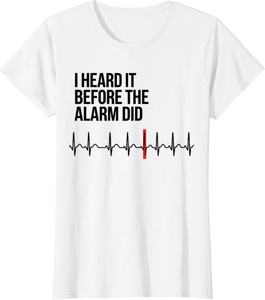 Women's I Heard It Before The Alarm Did Funny Cardiac Tech EKG Humor T-Shirt - White