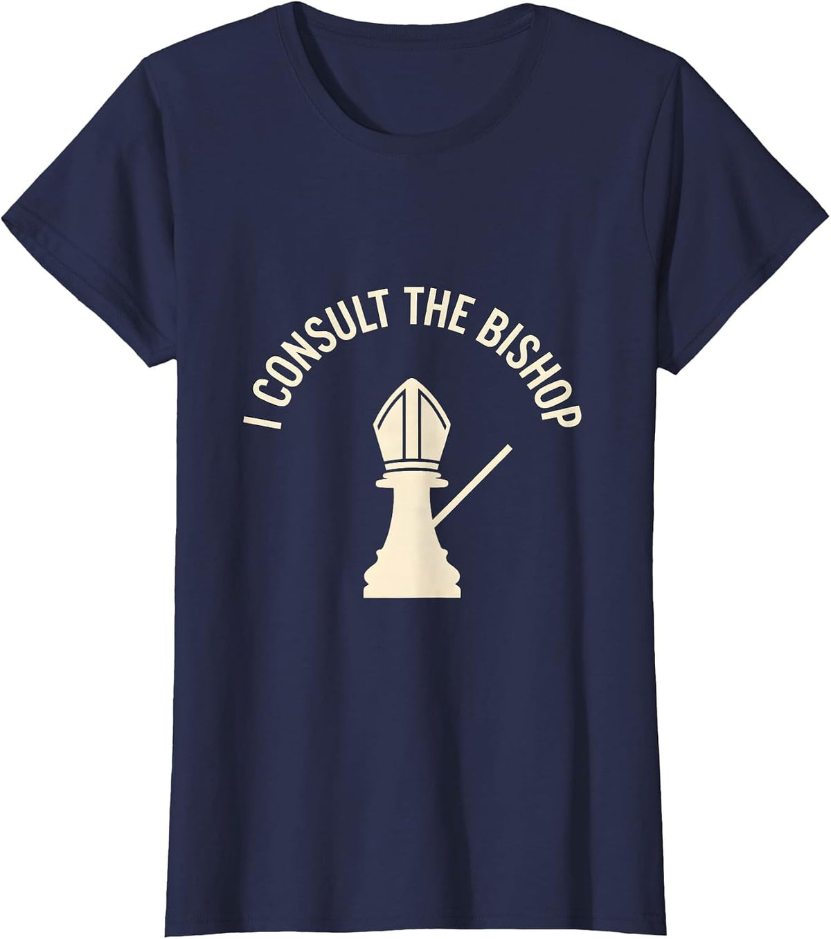 Women's I Consult The Bishop Funny Chess Player Gift Chess Lover T-Shirt - Navy Blue