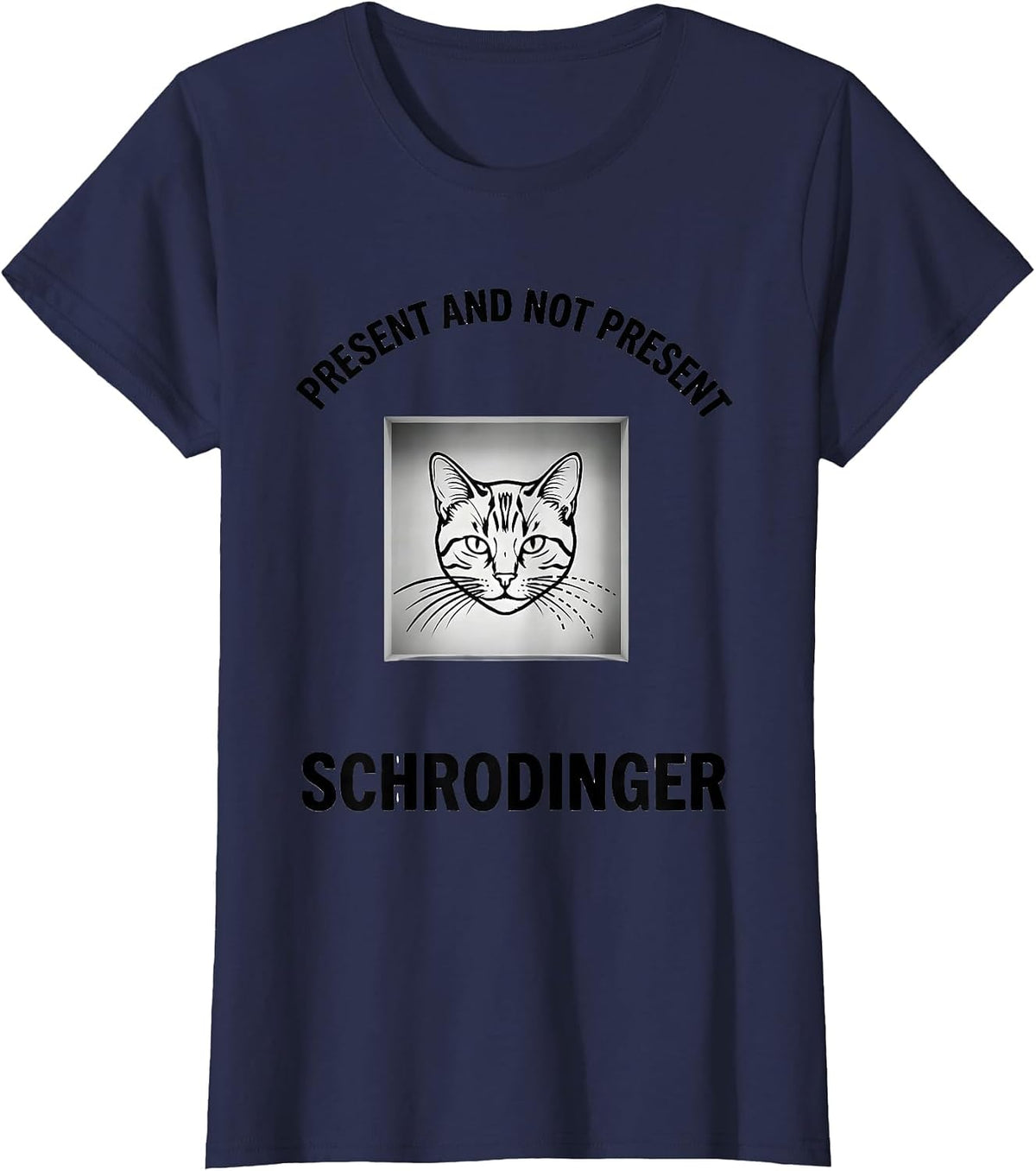 Women's Present And Not Present, Schrödinger Funny Quantum Physics T-Shirt - Navy Blue