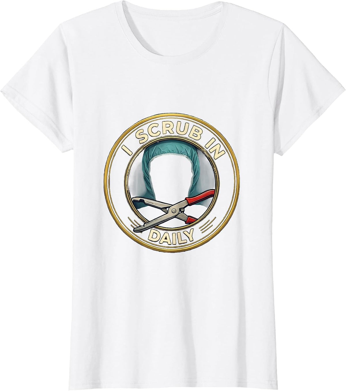 Women's I Scrub In Daily Funny Surgical Tech Scrub Tech Humor T-Shirt - White
