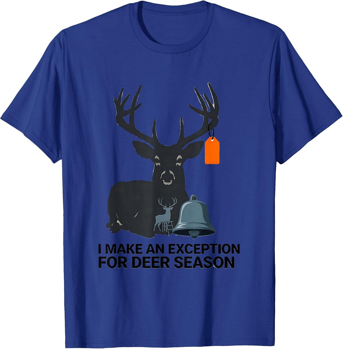 I Make An Exception For Deer Season Funny Hunting Dad Humor T-Shirt - Royal Blue