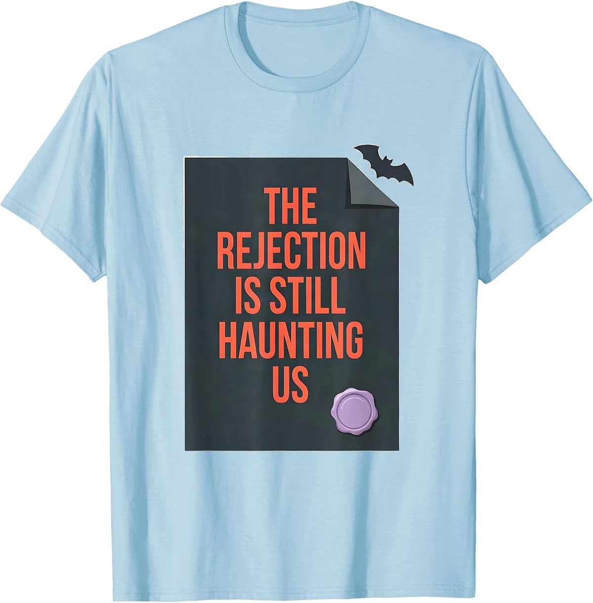 Men's The Rejection Is Still Haunting Us Funny Pharmacy Tech T-Shirt - Baby Blue