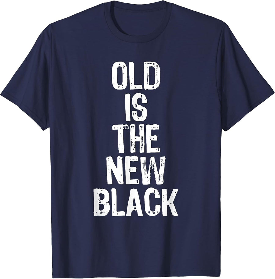 Old is The New Black Funny Elderly People Birthday T-Shirt - Navy Blue