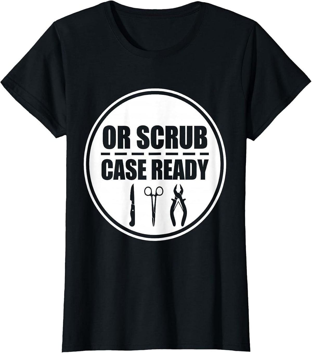 OR Scrub Case Ready Funny Surgical Tech Gift Occupational T-Shirt - Black