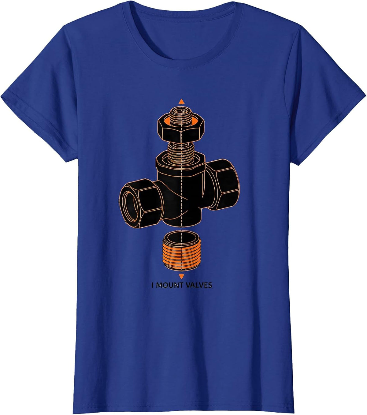 Women's I Mount Valves Funny Plumber Pipefitter Steamfitter Gift T-Shirt - Royal Blue