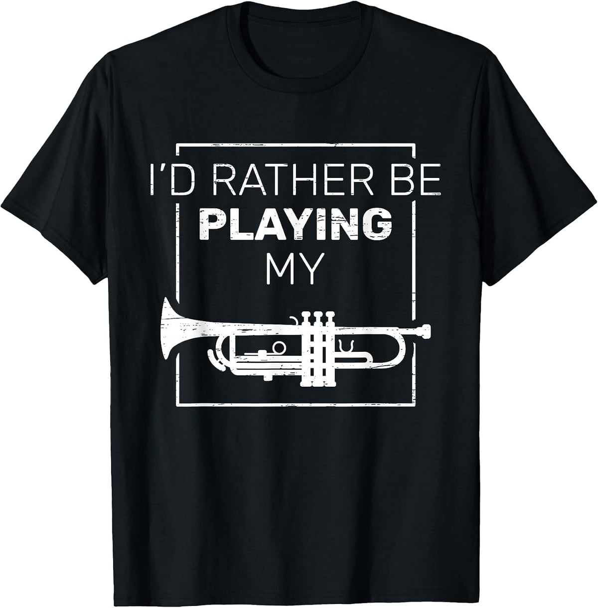 I'd Rather Be Playing My Trumpet T-Shirt - Black