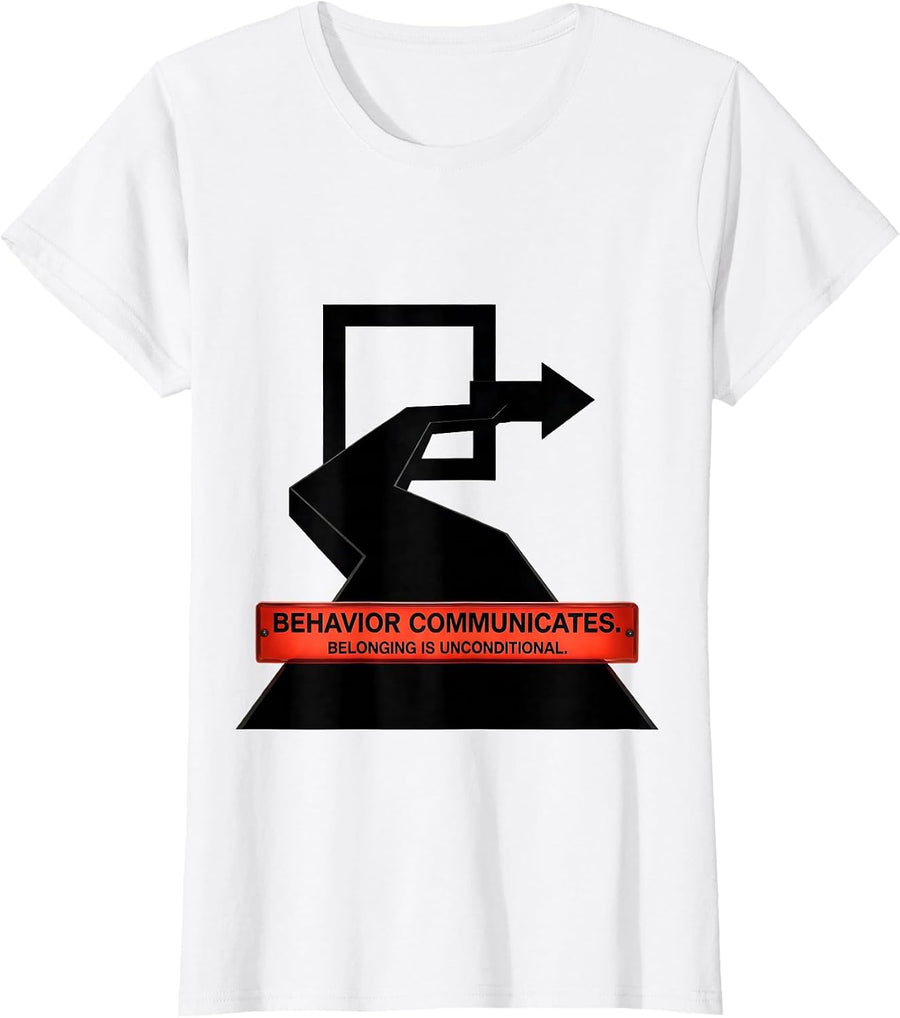 Women's Behavior Communicates Belonging Is Unconditional Special T-Shirt - White