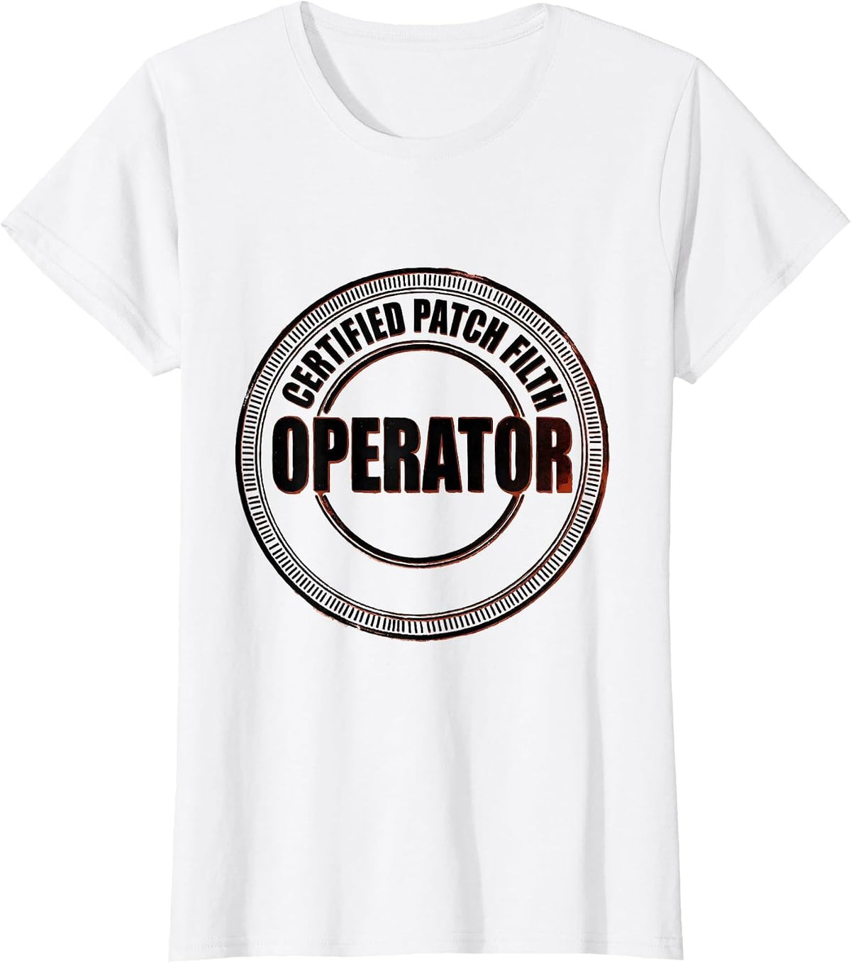 Women's Operator Certified Patch Filth Rugged Oilfield Worker Gift T-Shirt - White