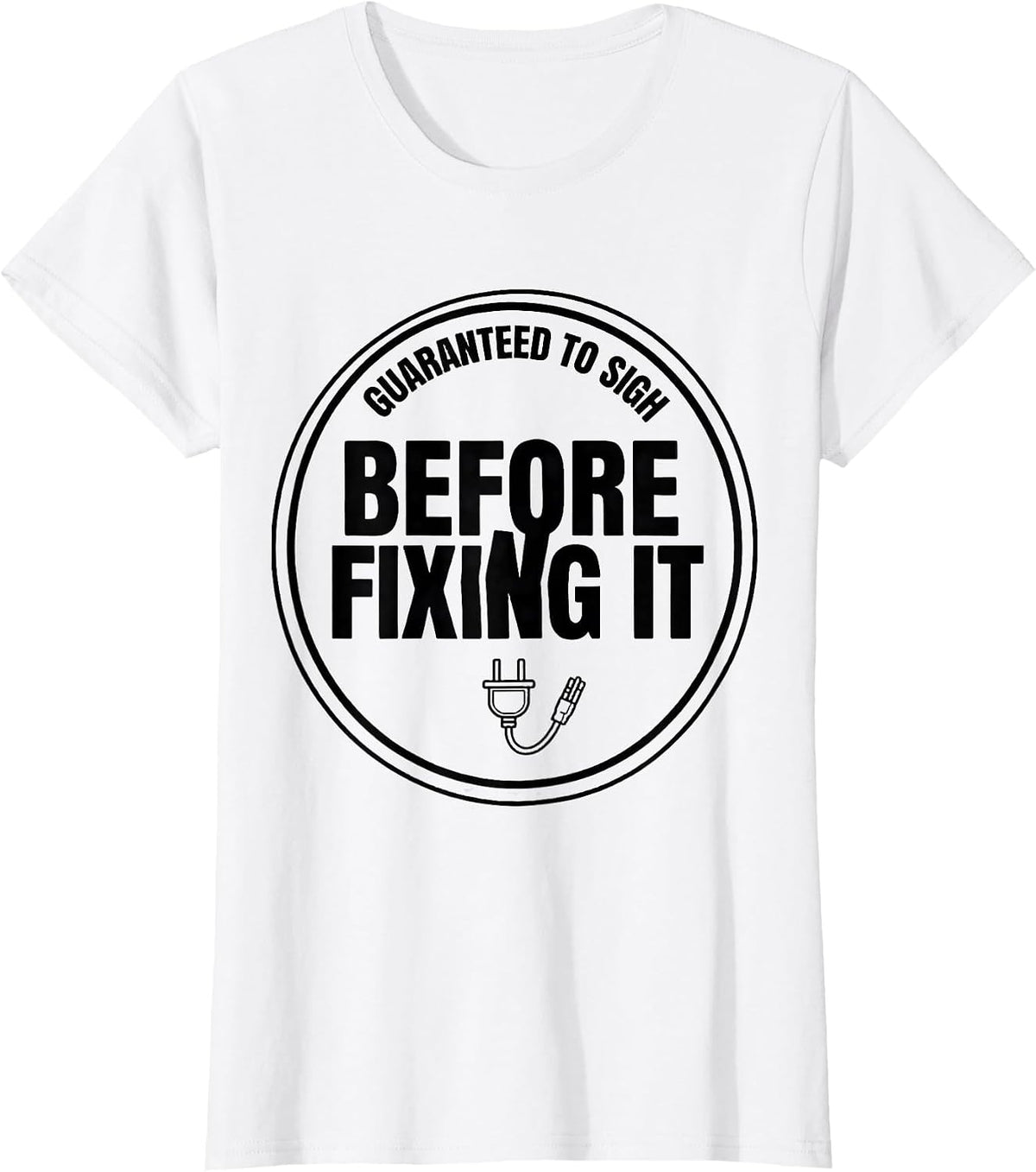 Women's Guaranteed To Sigh Before Fixing It Funny Tech Support IT T-Shirt - White