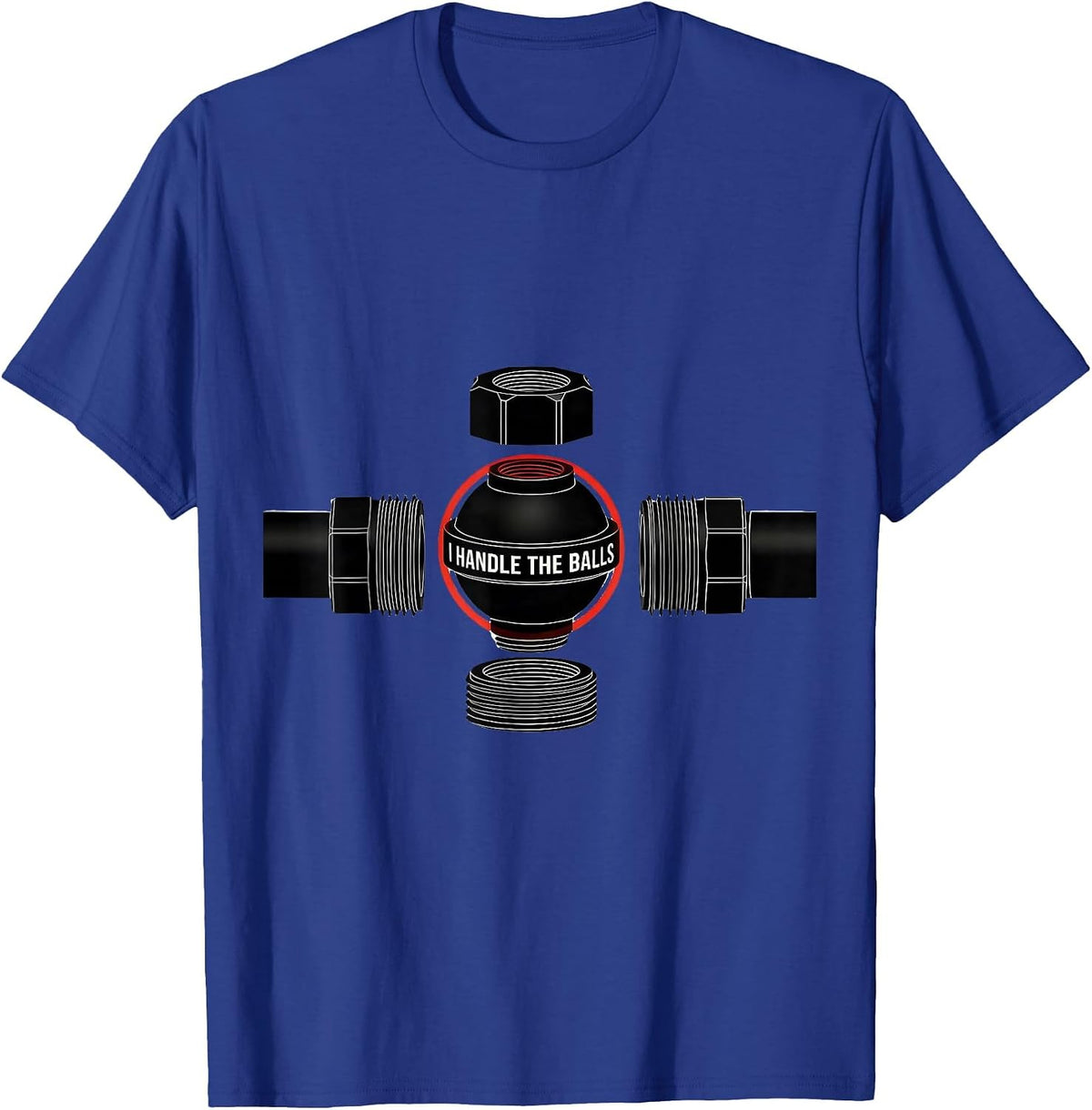 Men's I Handle The Balls Funny Plumber Pipefitter Steamfitter T-Shirt - Royal Blue