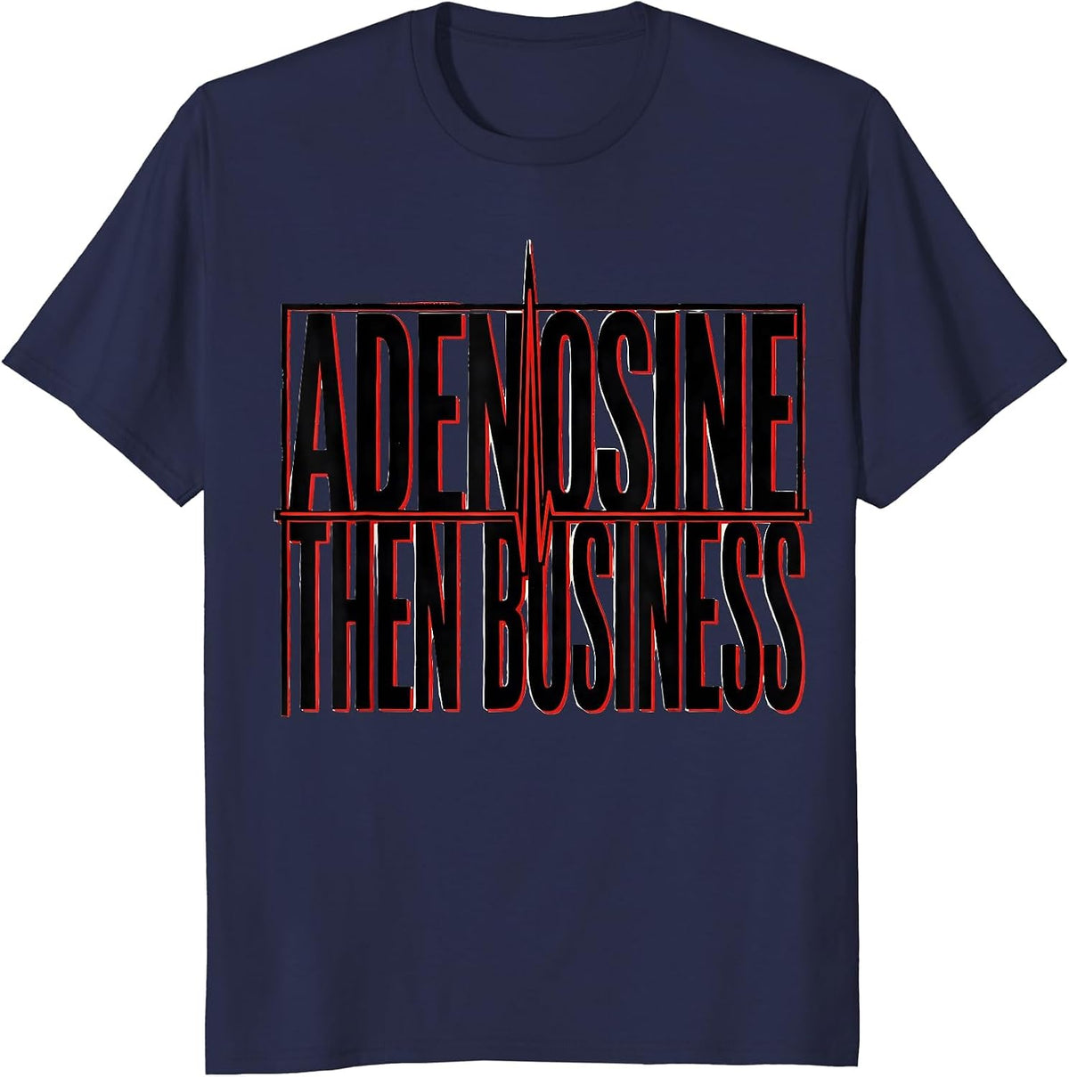 Adenosine, Then Business Stencil Graphic Cardiology Humor T-Shirt - Navy Blue