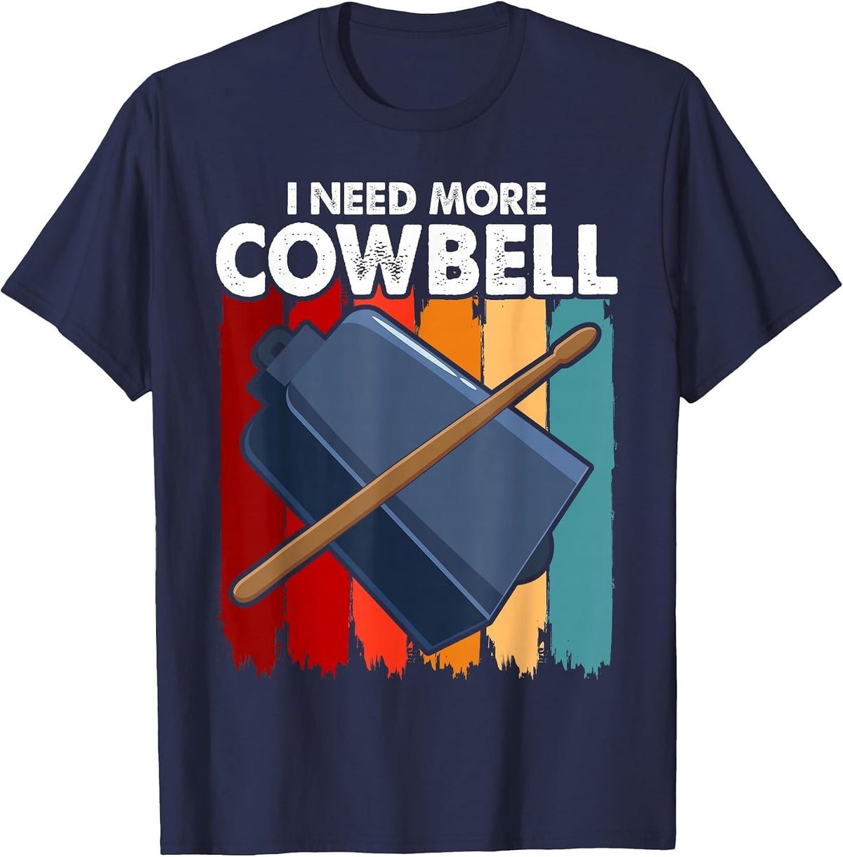 I Need More Cowbell Funny Drummer Lover Humorous T-Shirt - Navy Blue