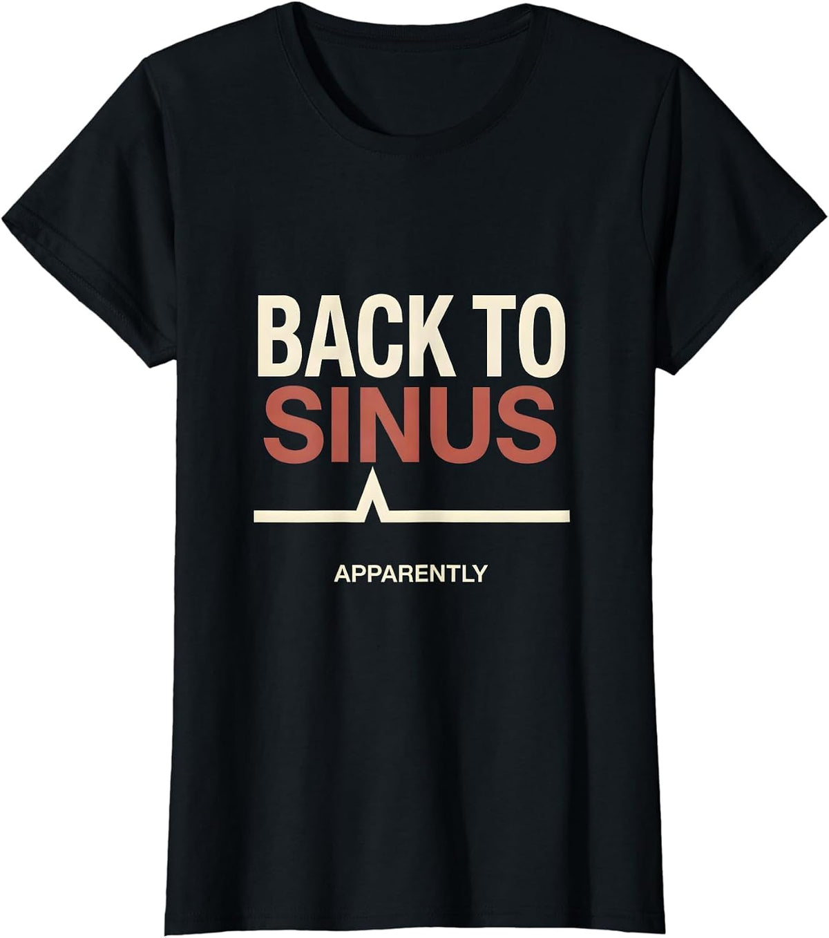 Back To Sinus Apparently Funny Cardiology Heartbeat Clinical T-Shirt - Black