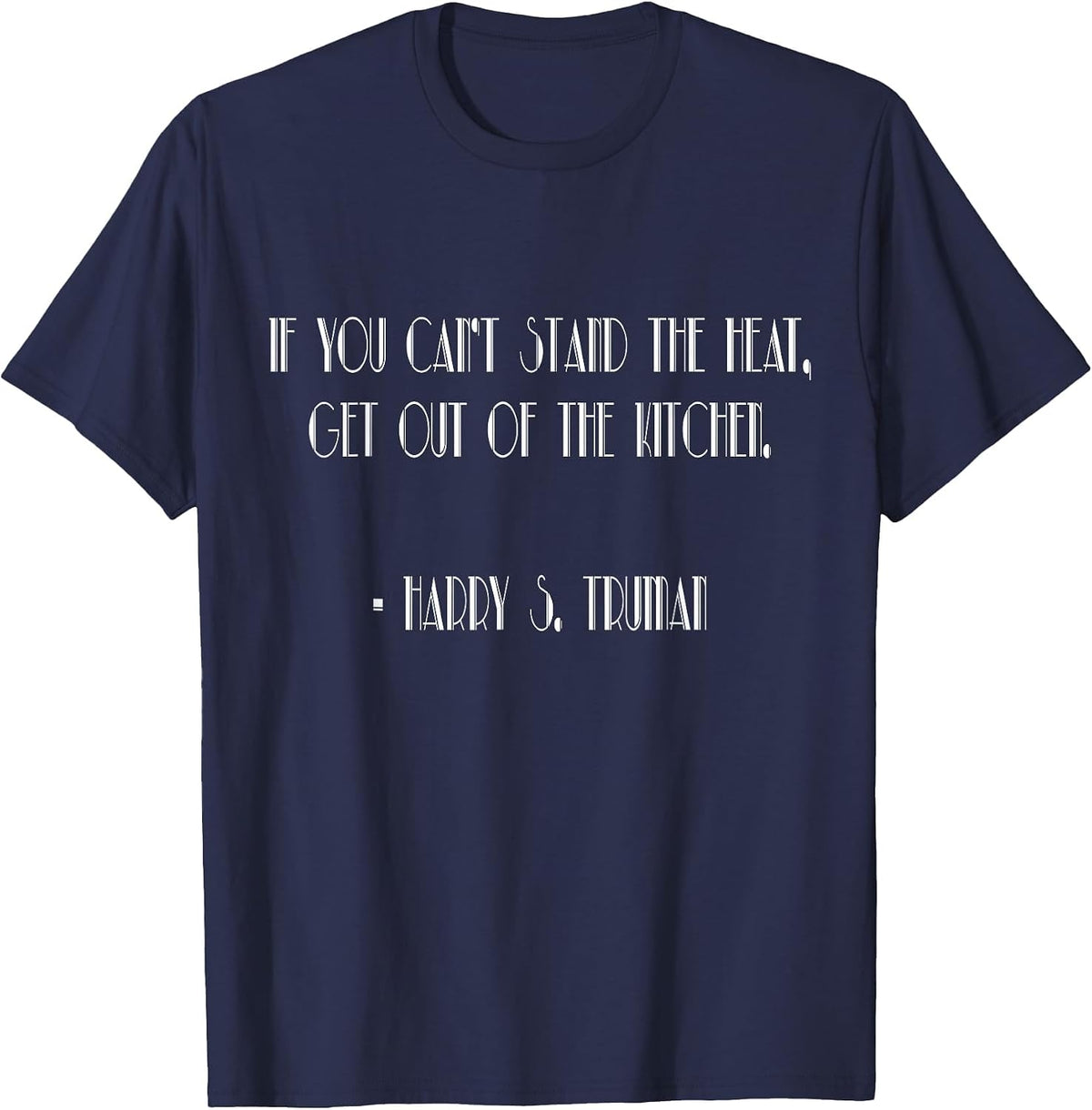 Truman Day - President Harry S Truman Quote Retro T-Shirt T-Shirt - Navy Blue
