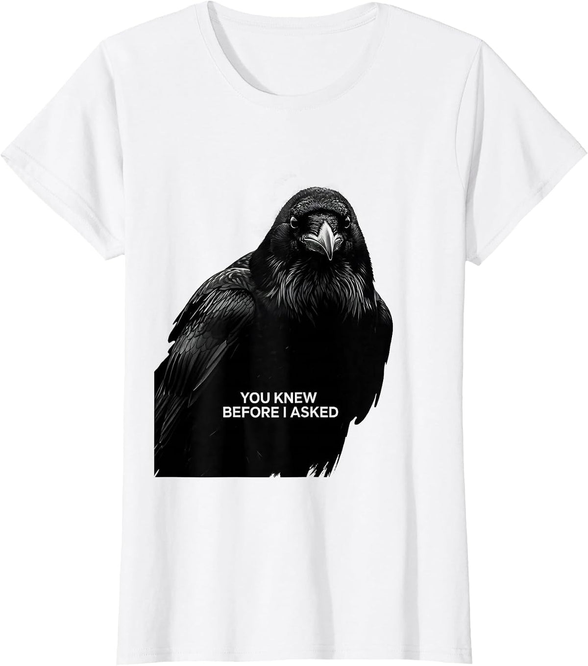 You Knew Before I Asked Gothic Raven Humor Crow Lover T-Shirt - White