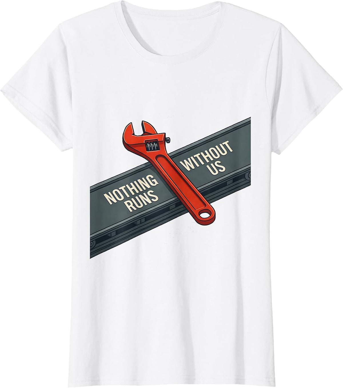 Women's Nothing Runs Without Us Patriotic Mechanic Oilfield Worker T-Shirt - White