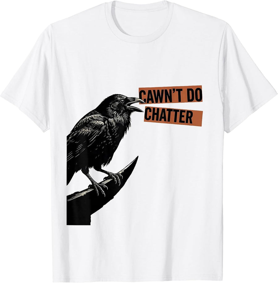 Men's Cawn't Do Chatter Funny Crow Dark Humor Gothic Halloween T-Shirt - White