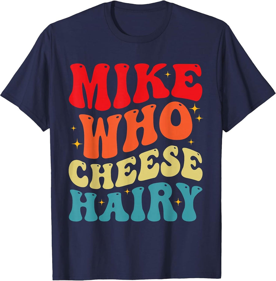 Mike Who Cheese Hairy Funny Adult Humor Meme Social Media T-Shirt - Navy Blue