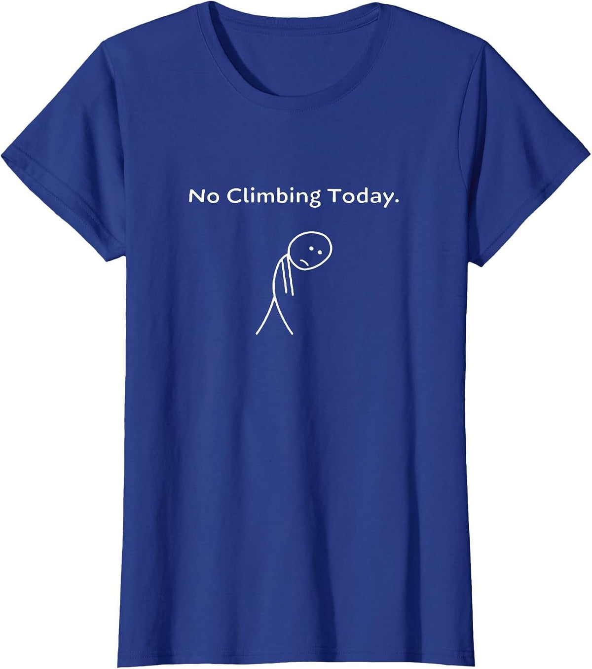 No Climbing Today Stickman Funny Rock Climbing T-Shirt - Royal Blue