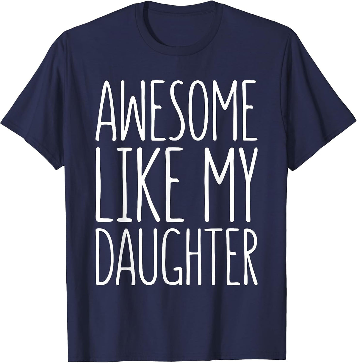 Awesome Like My Daughter Shirt for Dad from Daughter Mom T-Shirt - Navy Blue