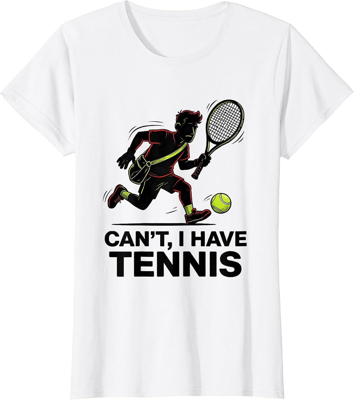 Women's Cant, I Have Tennis Funny Tennis Player Humor Gift T-Shirt - White