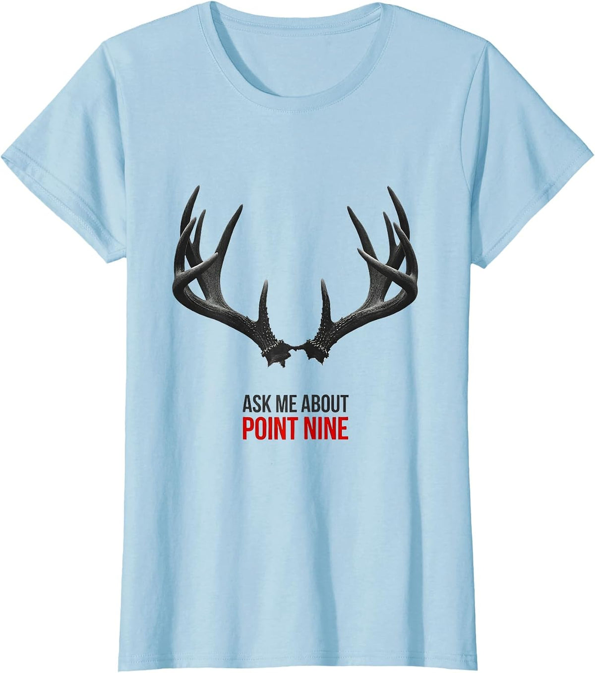 Ask Me About Point Nine Funny Christmas Deer Hunter Hunting T-Shirt - Baby Blue