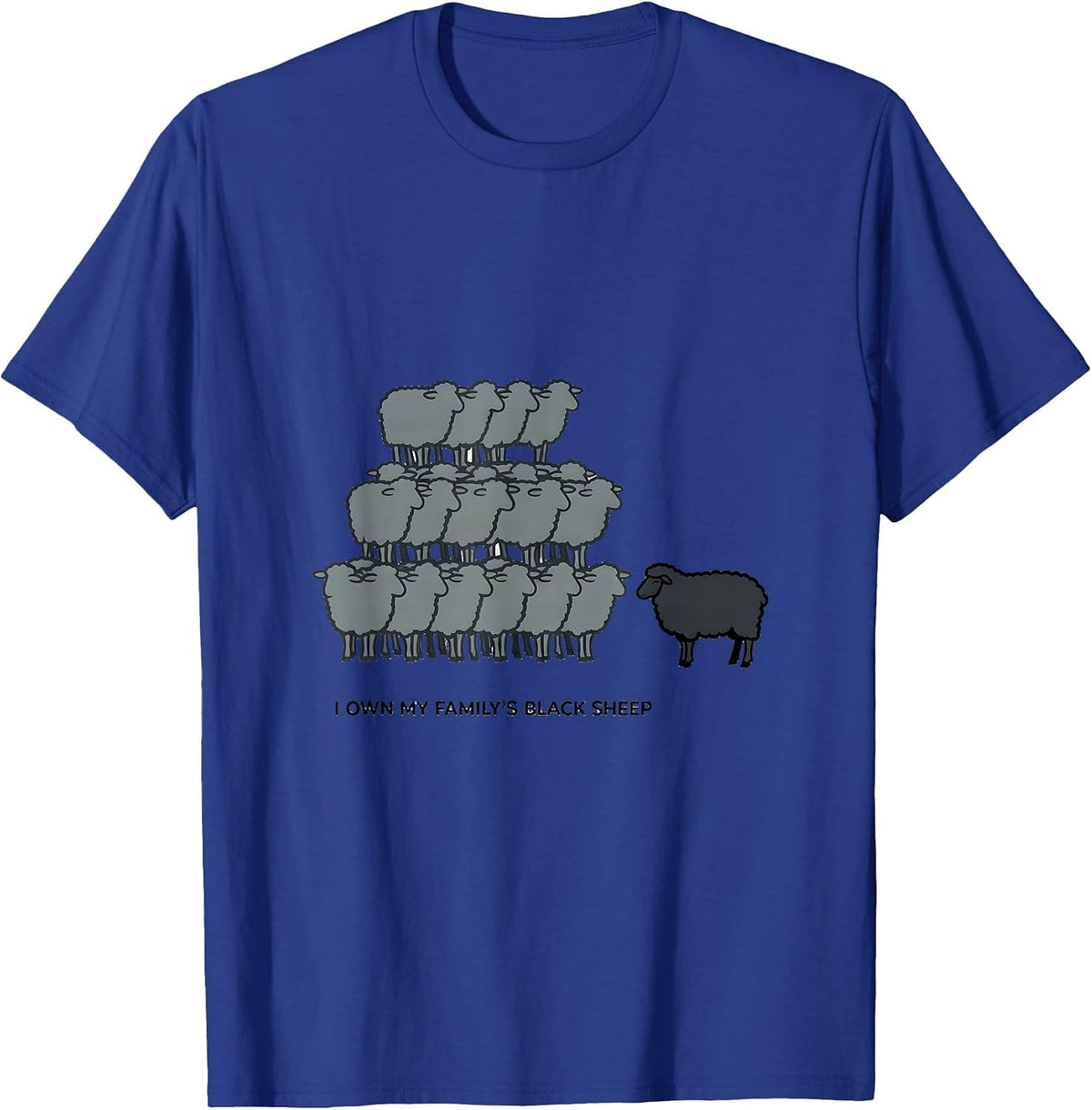 I Own My Family's Black Sheep Funny Outsider Family Reunion T-Shirt - Royal Blue