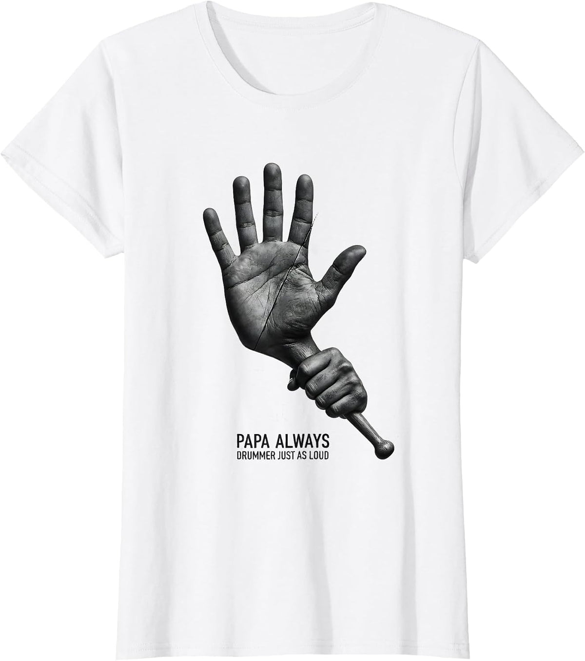 Women's Papa Always Drummer Just As Loud Funny Percussionist Gift T-Shirt - White