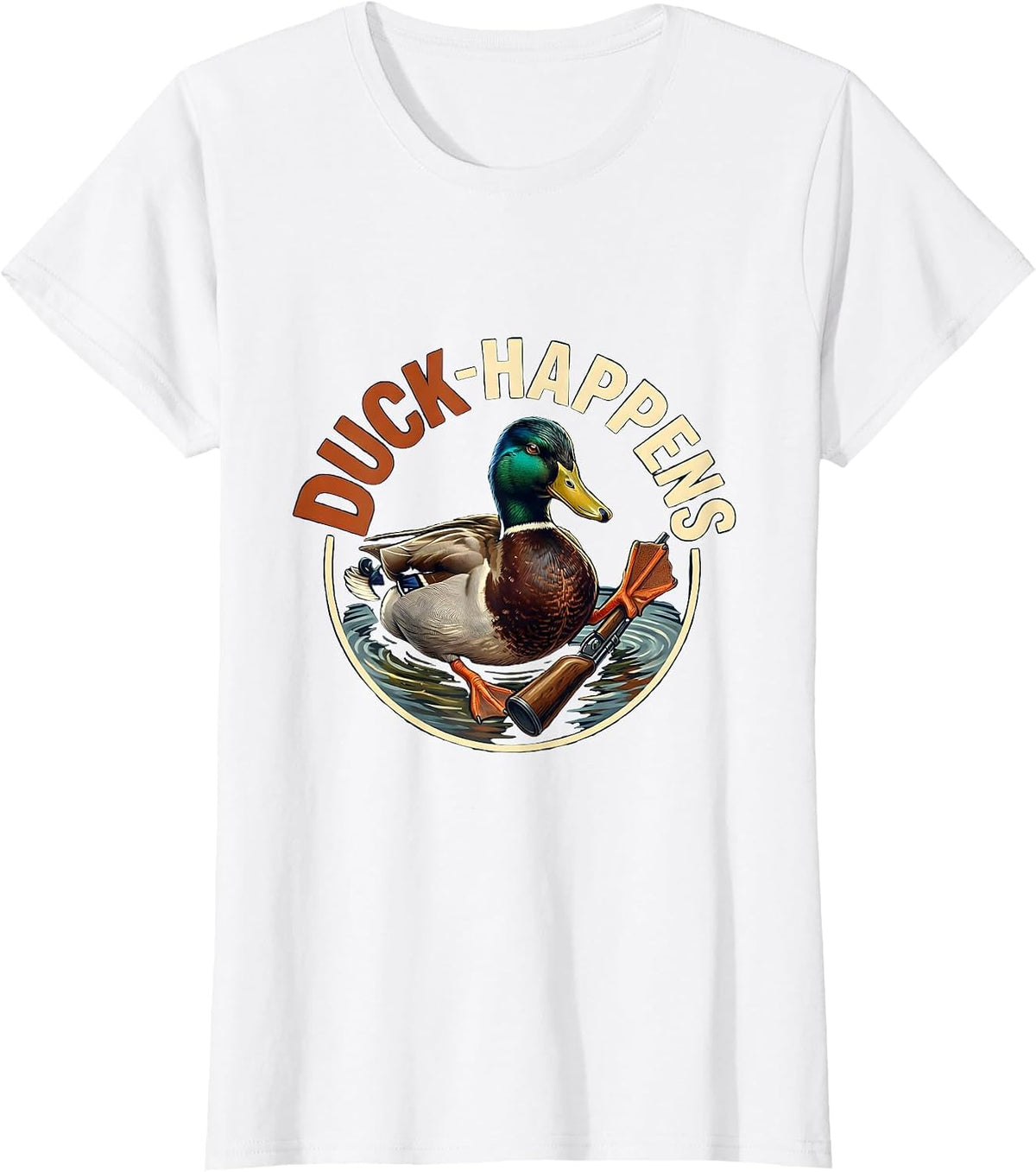 Women's Duck Happens Funny Duck Hunter Hunting Dad Humor T-Shirt - White
